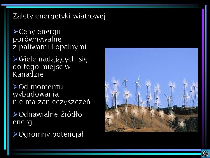 Zalety energetyki wiatrowej: ØCeny energii porównywalne z paliwami kopalnymi ØWiele nadających się do tego