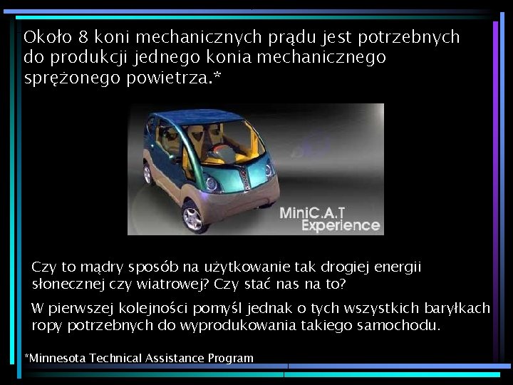 Około 8 koni mechanicznych prądu jest potrzebnych do produkcji jednego konia mechanicznego sprężonego powietrza.