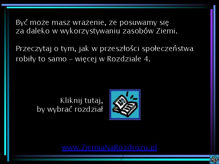 Być może masz wrażenie, że posuwamy się za daleko w wykorzystywaniu zasobów Ziemi. Przeczytaj