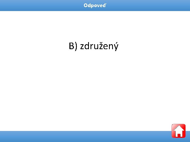 Odpoveď B) združený 