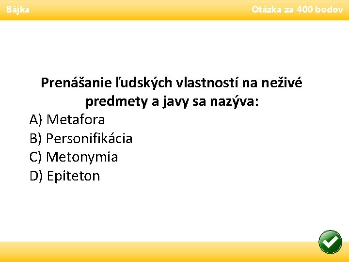 Bájka Otázka za 400 bodov Prenášanie ľudských vlastností na neživé predmety a javy sa
