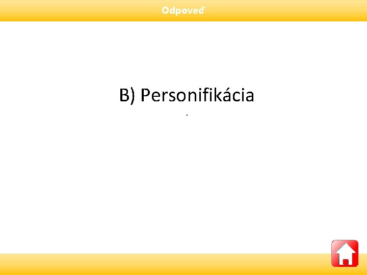 Odpoveď B) Personifikácia. 