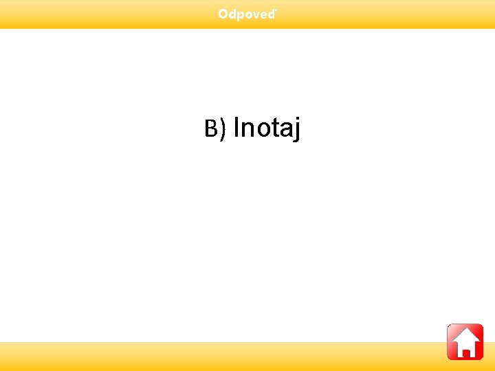 Odpoveď B) Inotaj 