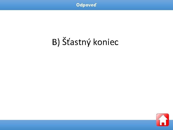 Odpoveď B) Šťastný koniec 