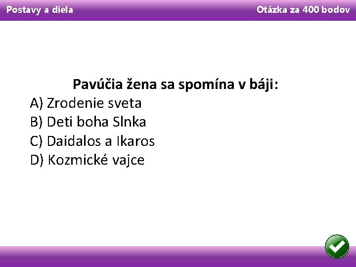 Postavy a diela Otázka za 400 bodov Pavúčia žena sa spomína v báji: A)