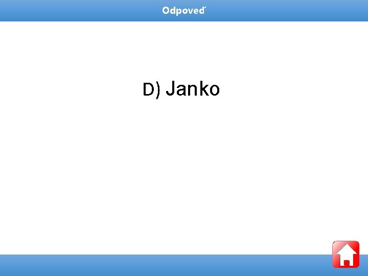 Odpoveď D) Janko 