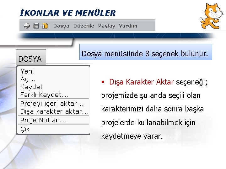 İKONLAR VE MENÜLER DOSYA Dosya menüsünde 8 seçenek bulunur. § Dışa Karakter Aktar seçeneği;