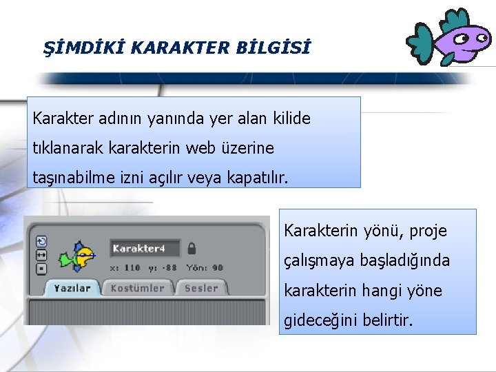 ŞİMDİKİ KARAKTER BİLGİSİ Karakter adının yanında yer alan kilide tıklanarak karakterin web üzerine taşınabilme