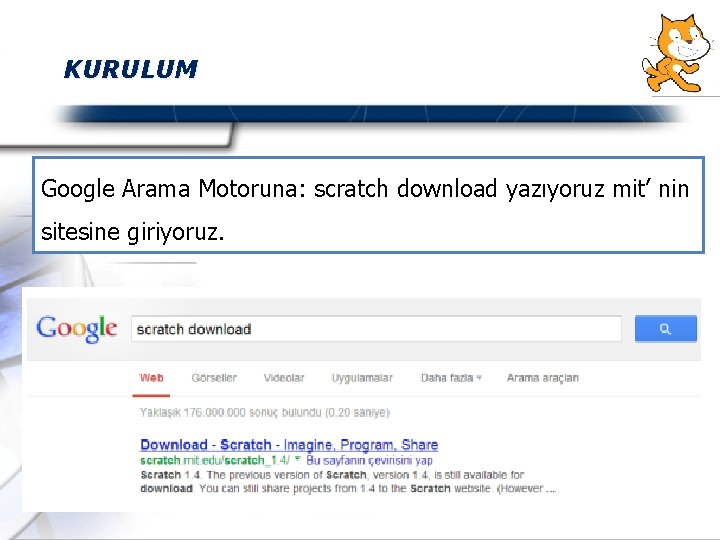 KURULUM Google Arama Motoruna: scratch download yazıyoruz mit’ nin sitesine giriyoruz. 