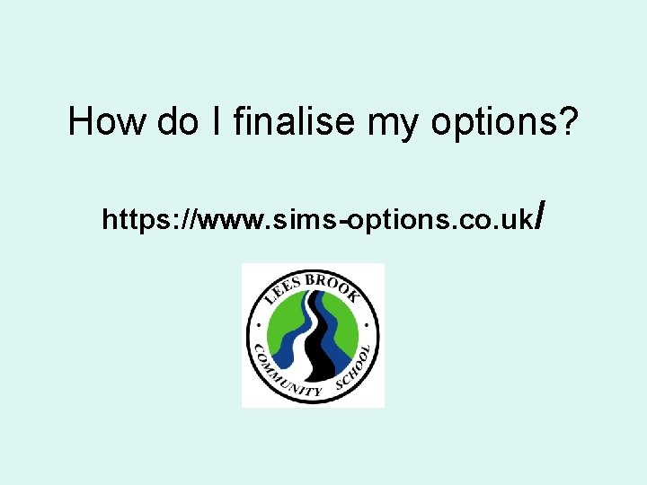 How do I finalise my options? https: //www. sims-options. co. uk/ 