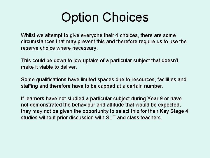 Option Choices Whilst we attempt to give everyone their 4 choices, there are some