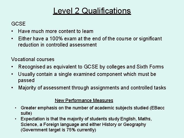 Level 2 Qualifications GCSE • Have much more content to learn • Either have