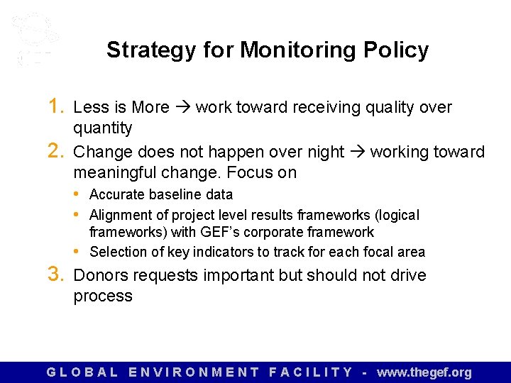 Strategy for Monitoring Policy 1. Less is More work toward receiving quality over 2.
