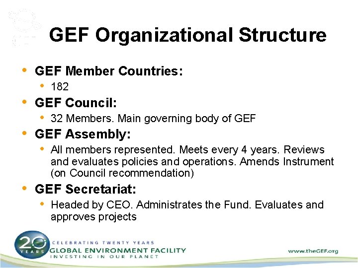 GEF Organizational Structure • GEF Member Countries: • 182 • GEF Council: • 32