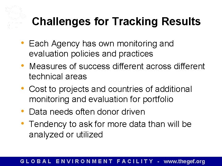Challenges for Tracking Results • Each Agency has own monitoring and • • evaluation