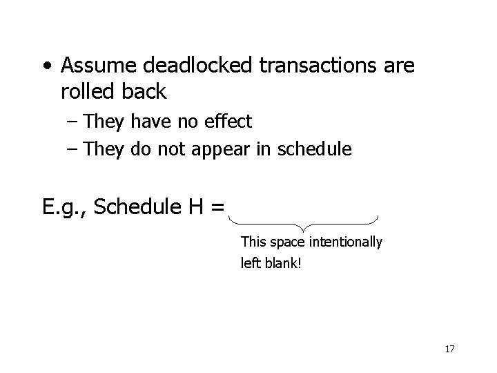  • Assume deadlocked transactions are rolled back – They have no effect –