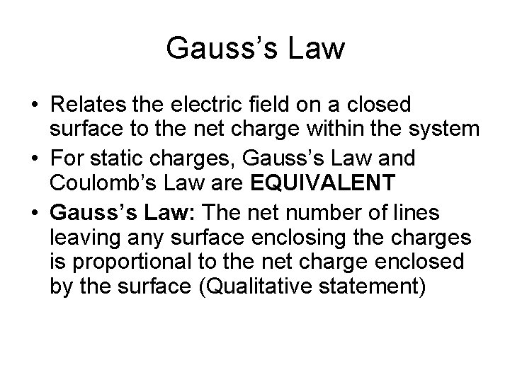 Gauss’s Law • Relates the electric field on a closed surface to the net