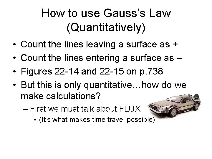 How to use Gauss’s Law (Quantitatively) • • Count the lines leaving a surface