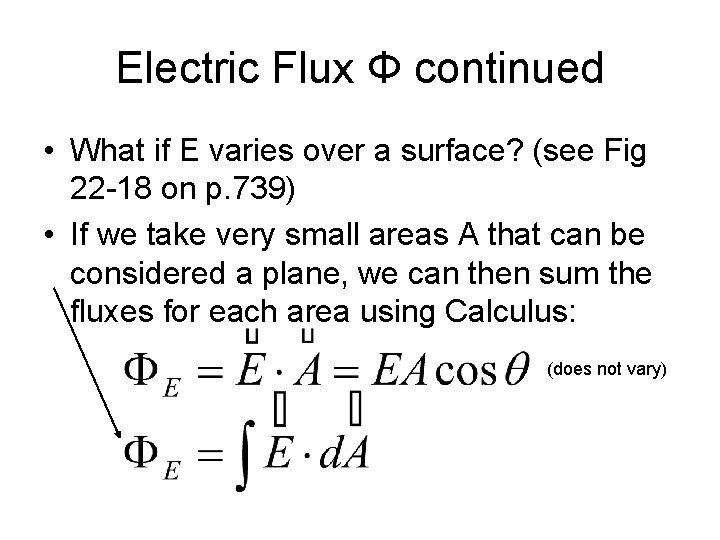 Electric Flux Φ continued • What if E varies over a surface? (see Fig