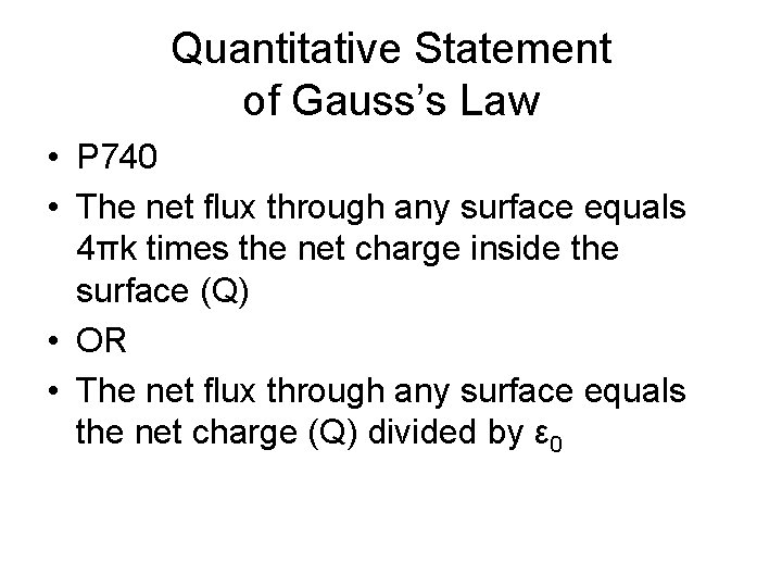 Quantitative Statement of Gauss’s Law • P 740 • The net flux through any