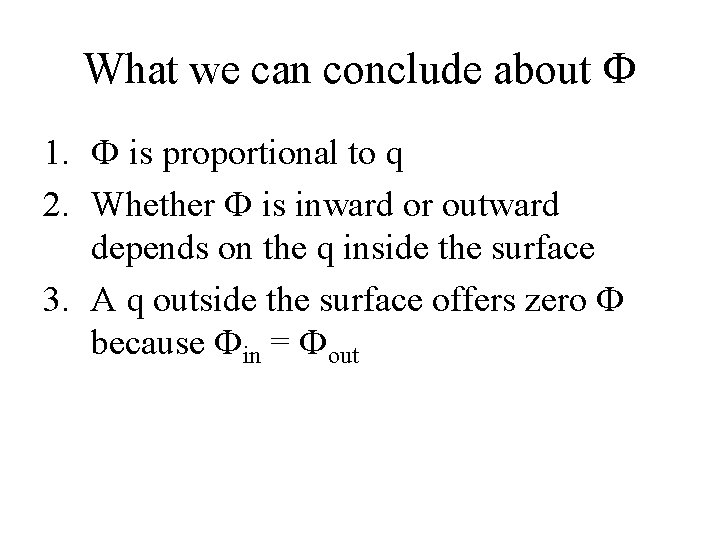 What we can conclude about Ф 1. Ф is proportional to q 2. Whether