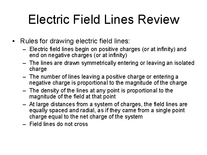 Electric Field Lines Review • Rules for drawing electric field lines: – Electric field