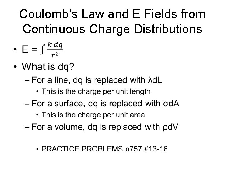 Coulomb’s Law and E Fields from Continuous Charge Distributions • 