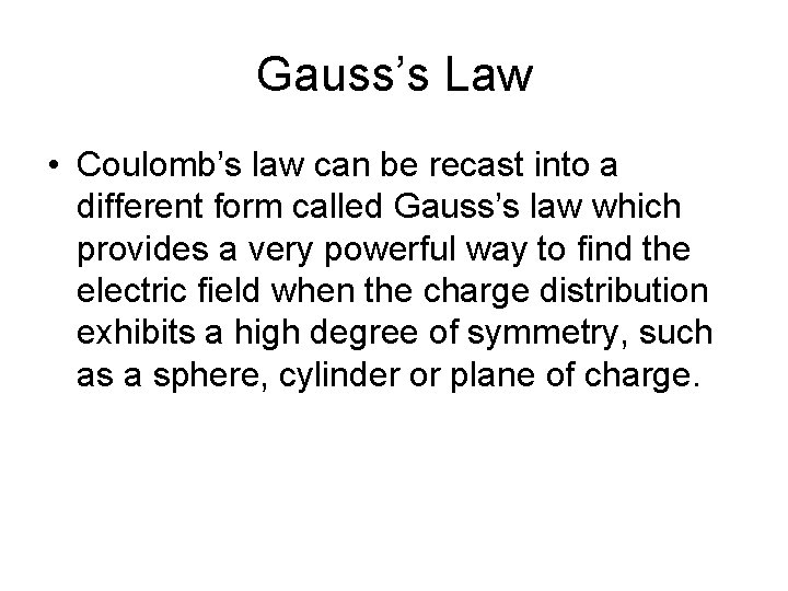 Gauss’s Law • Coulomb’s law can be recast into a different form called Gauss’s