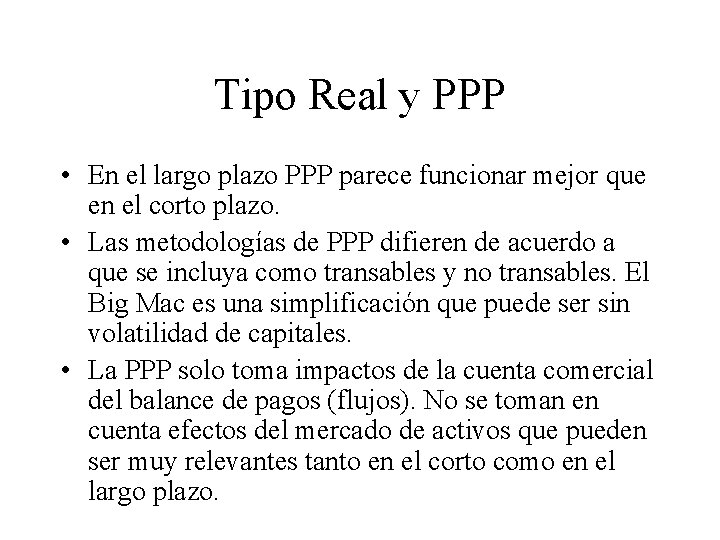 Tipo Real y PPP • En el largo plazo PPP parece funcionar mejor que