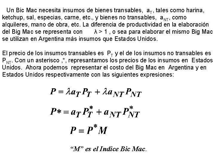 Un Bic Mac necesita insumos de bienes transables, a. T, tales como harina, ketchup,