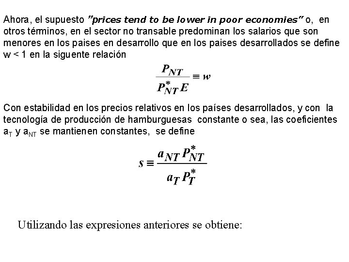 Ahora, el supuesto ”prices tend to be lower in poor economies” o, en otros