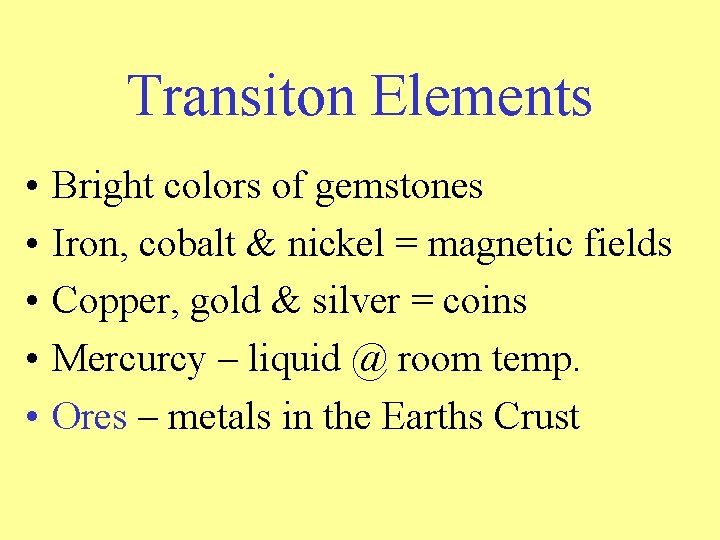 Transiton Elements • • • Bright colors of gemstones Iron, cobalt & nickel = Transiton Elements • • • Bright colors of gemstones Iron, cobalt & nickel =
