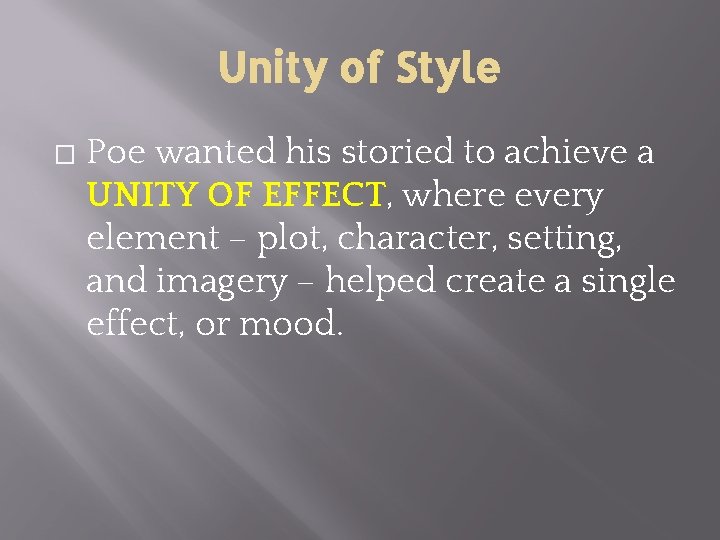 Unity of Style � Poe wanted his storied to achieve a UNITY OF EFFECT,