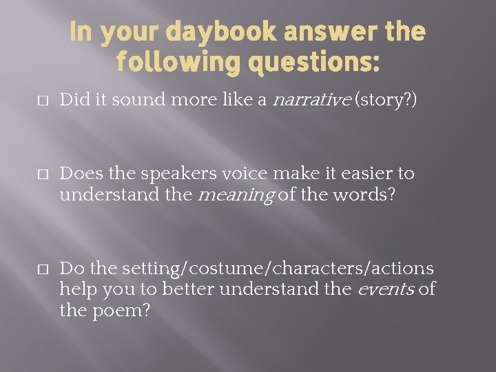 In your daybook answer the following questions: � Did it sound more like a