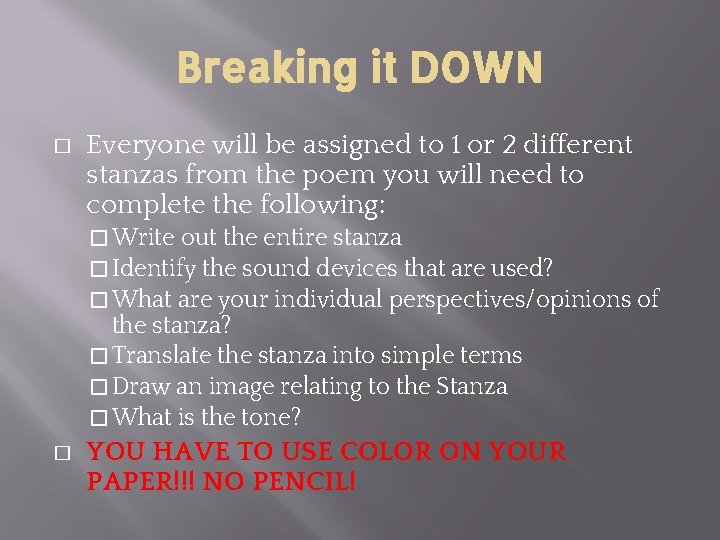 Breaking it DOWN � Everyone will be assigned to 1 or 2 different stanzas