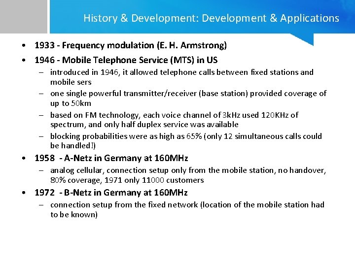 History & Development: Development & Applications • 1933 - Frequency modulation (E. H. Armstrong)