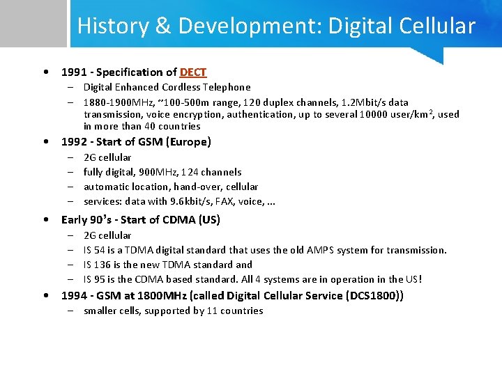 History & Development: Digital Cellular • 1991 - Specification of DECT – Digital Enhanced