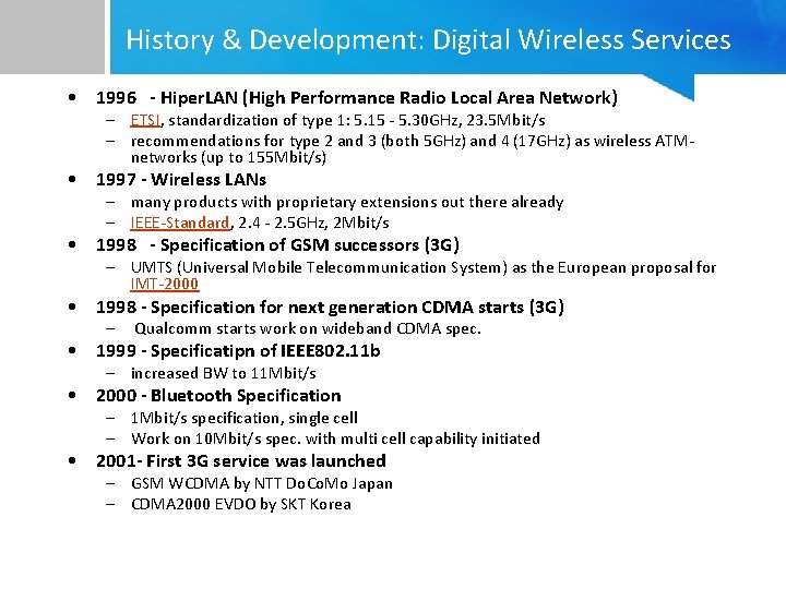 History & Development: Digital Wireless Services • 1996 - Hiper. LAN (High Performance Radio