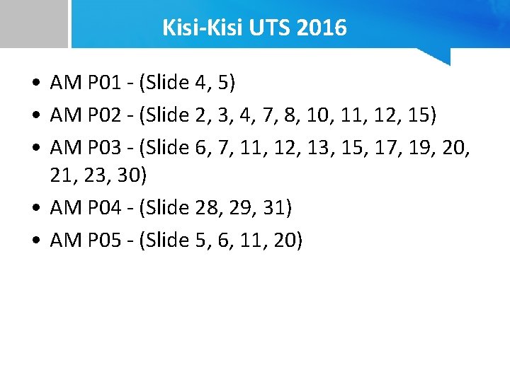 Kisi-Kisi UTS 2016 • AM P 01 - (Slide 4, 5) • AM P