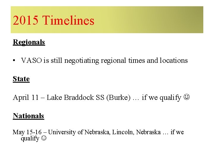 2015 Timelines Regionals • VASO is still negotiating regional times and locations State April