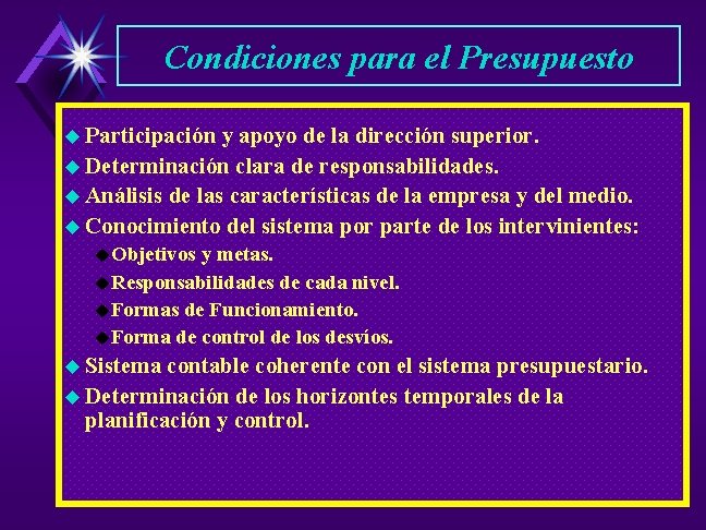 Condiciones para el Presupuesto u Participación y apoyo de la dirección superior. u Determinación