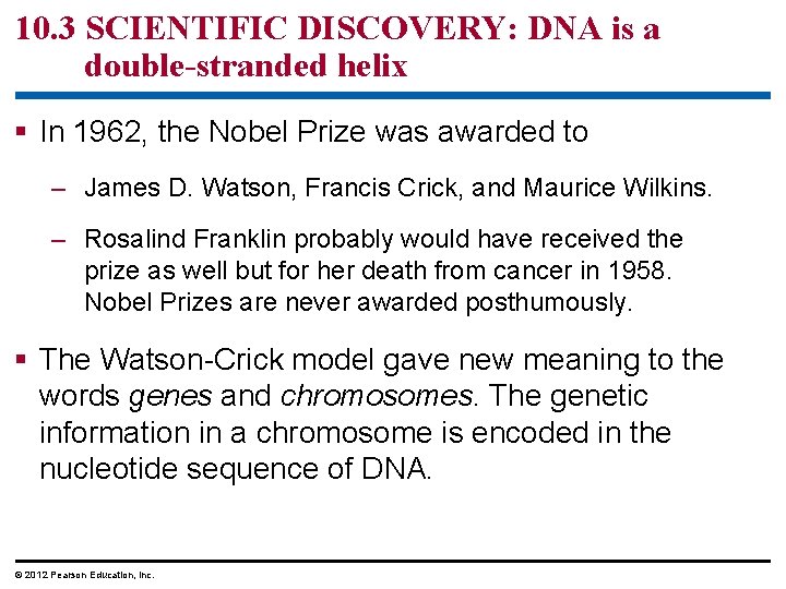 10. 3 SCIENTIFIC DISCOVERY: DNA is a double-stranded helix § In 1962, the Nobel