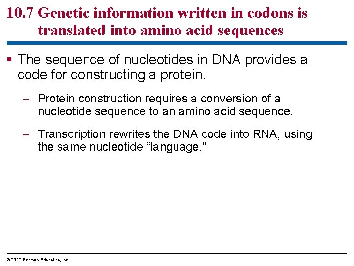 10. 7 Genetic information written in codons is translated into amino acid sequences §