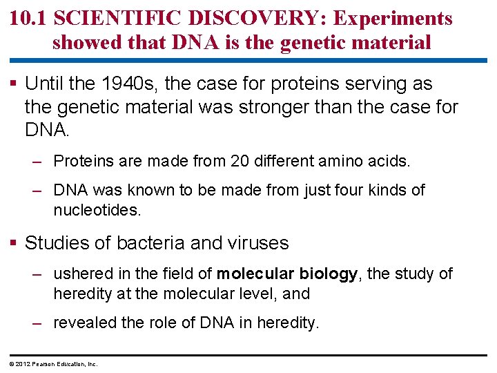 10. 1 SCIENTIFIC DISCOVERY: Experiments showed that DNA is the genetic material § Until