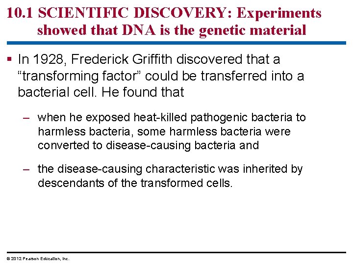 10. 1 SCIENTIFIC DISCOVERY: Experiments showed that DNA is the genetic material § In