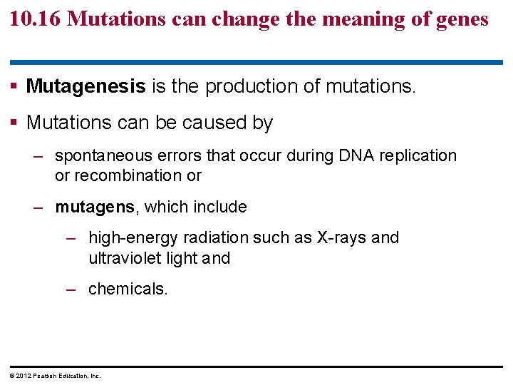 10. 16 Mutations can change the meaning of genes § Mutagenesis is the production