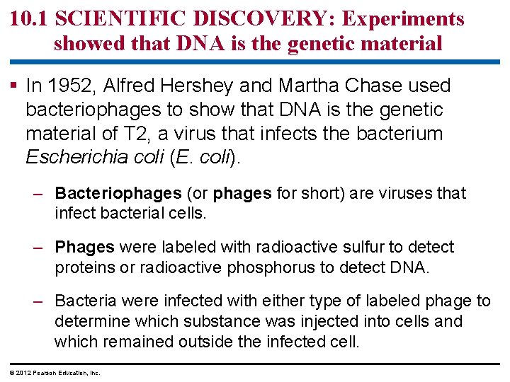 10. 1 SCIENTIFIC DISCOVERY: Experiments showed that DNA is the genetic material § In