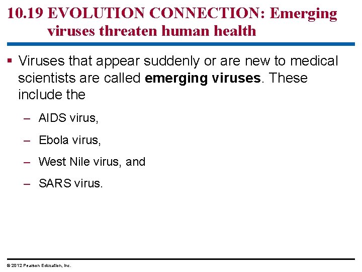 10. 19 EVOLUTION CONNECTION: Emerging viruses threaten human health § Viruses that appear suddenly
