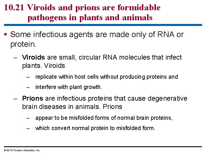 10. 21 Viroids and prions are formidable pathogens in plants and animals § Some