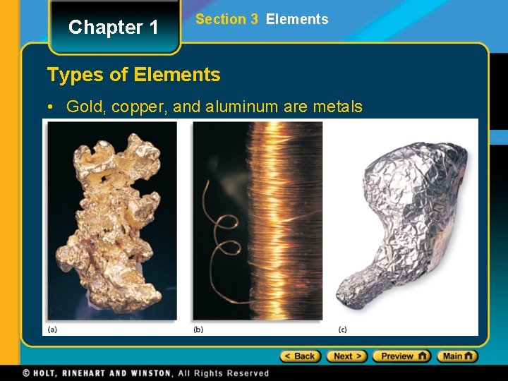 Chapter 1 Section 3 Elements Types of Elements • Gold, copper, and aluminum are